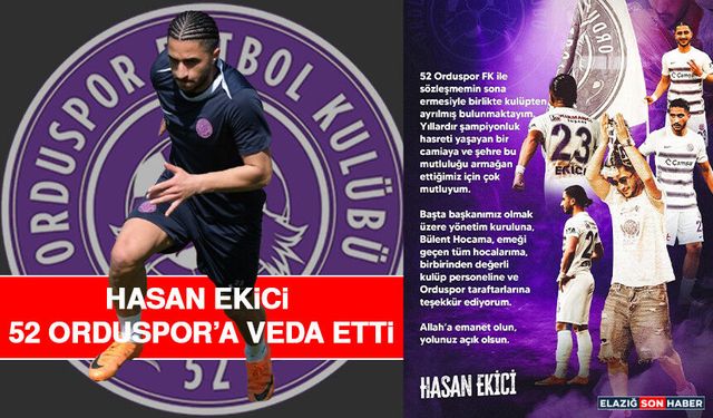 Hasan Ekici 52 Orduspor’a Veda Etti