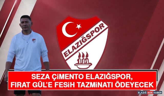 Seza Çimento Elazığspor, Fırat Gül’e Fesih Tazminatı Ödeyecek
