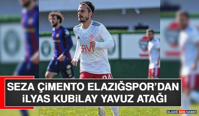 Seza Çimento Elazığspor’dan İlyas Kubilay Yavuz Atağı