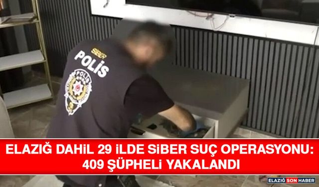 Elazığ Dahil 29 İlde Siber Suç Operasyonu: 409 Şüpheli Yakalandı