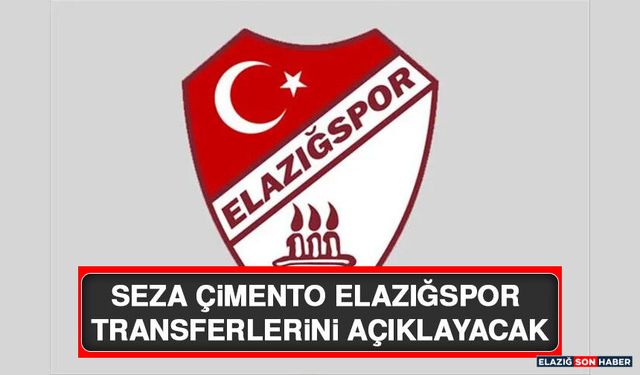 Seza Çimento Elazığspor Transferlerini Açıklayacak