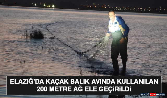 Elazığ'da Kaçak Balık Avında Kullanılan 200 Metre Ağ Ele Geçirildi