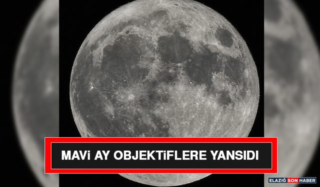 Mavi Ay Objektiflere Yansıdı
