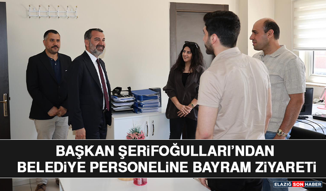 Başkan Şerifoğulları’ndan Belediye Personeline Bayram Ziyareti