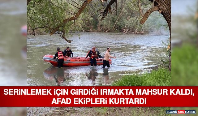 Serinlemek İçin Girdiği Irmakta Mahsur Kaldı, AFAD Ekipleri Kurtardı