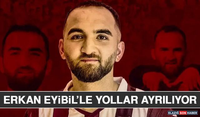 Erkan Eyibil’le Yollar Ayrılıyor