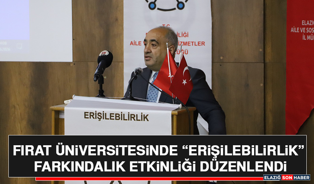 Fırat Üniversitesinde “Erişilebilirlik” Farkındalık Etkinliği Düzenlendi