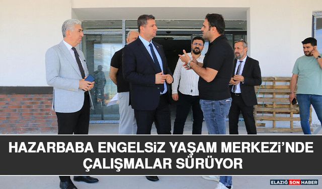 Hazarbaba Engelsiz Yaşam Merkezi’nde Çalışmalar Sürüyor