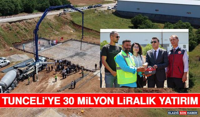 Tunceli'ye 30 Milyon Liralık Yatırım