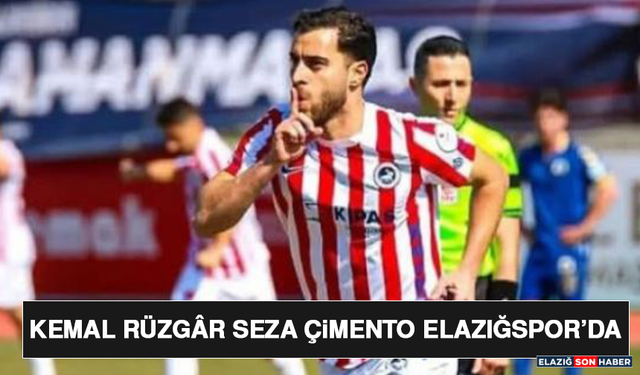Kemal Rüzgâr Seza Çimento Elazığspor’da