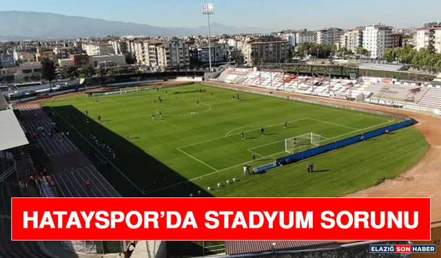 Hatayspor’da Stadyum Sorunu