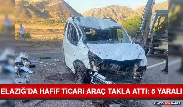 Elazığ’da Hafif Ticari Araç Takla Attı: 5 Yaralı