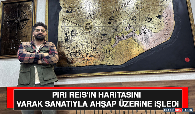 Piri Reis'in Haritasını Varak Sanatıyla Ahşap Üzerine İşledi