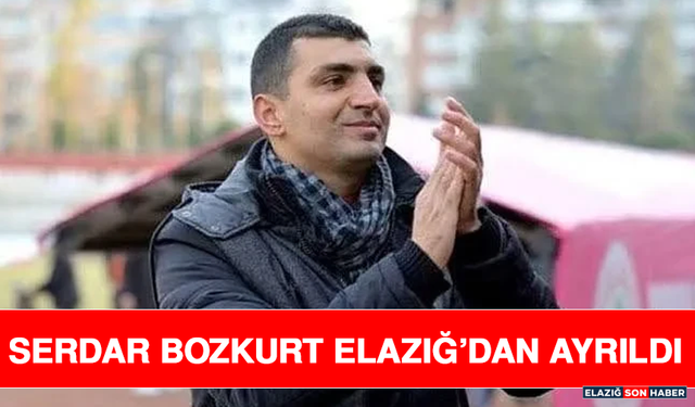 Serdar Bozkurt Elazığ’dan Ayrıldı