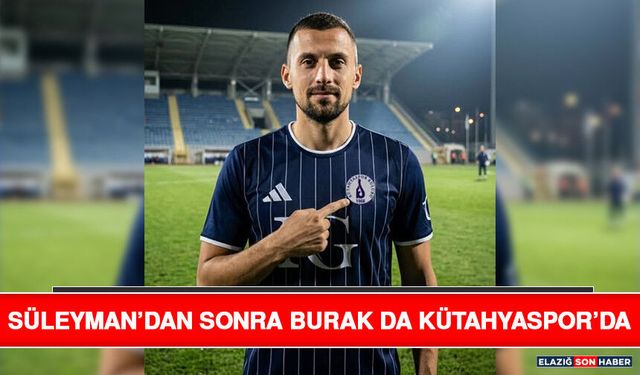 Süleyman’dan Sonra Burak da Kütahyaspor’da