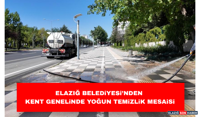 Elazığ Belediyesi’nden Kent Genelinde Yoğun Temizlik Mesaisi