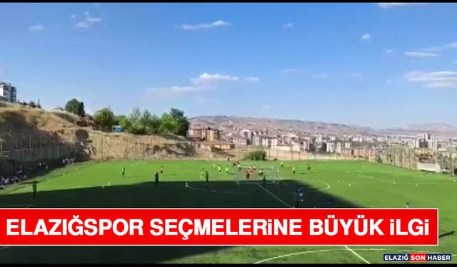 Elazığspor Seçmelerine Büyük İlgi