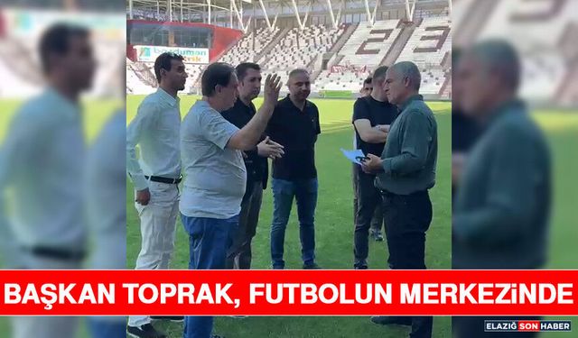 Başkan Toprak, Futbolun Merkezinde