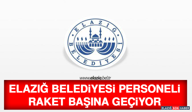Elazığ Belediyesi Personeli Raket Başına Geçiyor