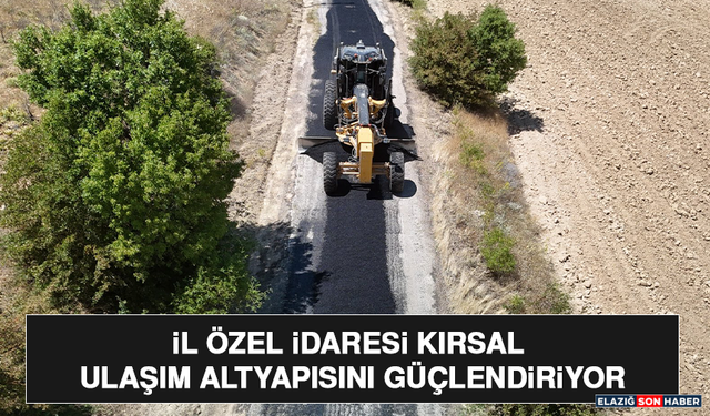 İl Özel İdaresi Kırsal Ulaşım Altyapısını Güçlendiriyor
