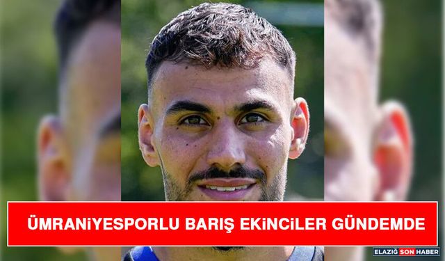 Ümraniyespor’lu Barış Ekinciler Gündemde