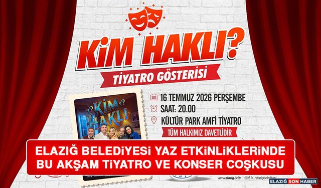 Elazığ Belediyesi Yaz Etkinliklerinde Bu Akşam Tiyatro ve Konser Coşkusu