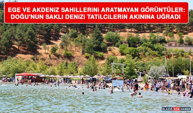 Ege ve Akdeniz Sahillerini Aratmayan Görüntüler: Doğu'nun Saklı Denizi Tatilcilerin Akınına Uğradı
