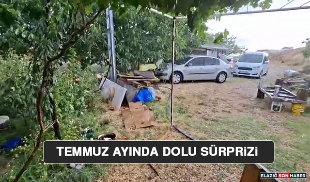 Temmuz Ayında Dolu Sürprizi