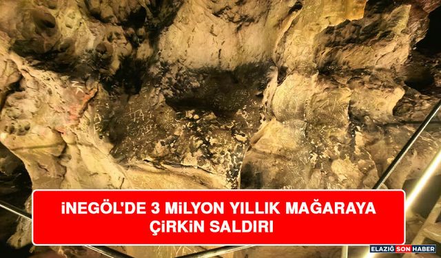 İnegöl'de 3 Milyon Yıllık Mağaraya Çirkin Saldırı