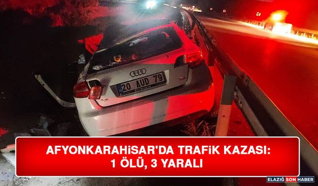Afyonkarahisar'da Trafik Kazası: 1 Ölü, 3 Yaralı