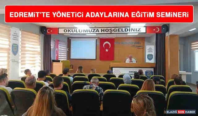 Edremit’te Yönetici Adaylarına Eğitim Semineri