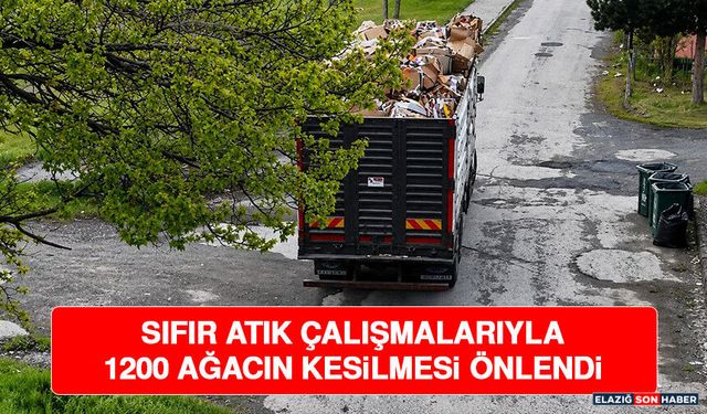 Sıfır Atık Çalışmalarıyla 1200 Ağacın Kesilmesi Önlendi