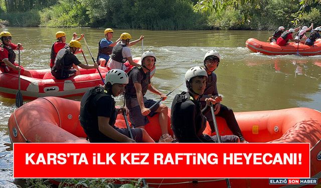 Kars'ta İlk Kez Rafting Heyecanı!
