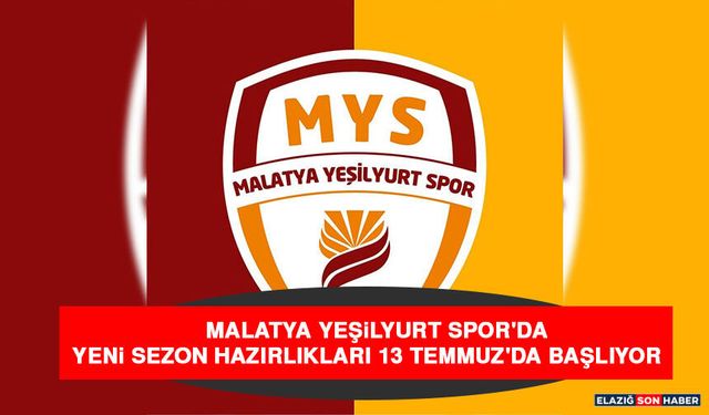Malatya Yeşilyurt Spor'da Yeni Sezon Hazırlıkları 13 Temmuz'da Başlıyor