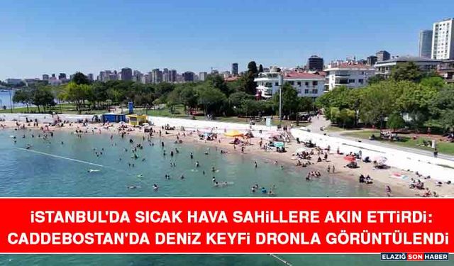 İstanbul'da Sıcak Hava Sahillere Akın Ettirdi: Caddebostan'da Deniz Keyfi Dronla Görüntülendi
