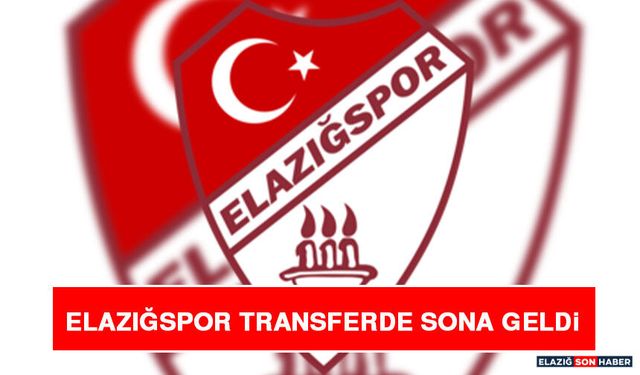 Elazığspor Transferde Sona Geldi
