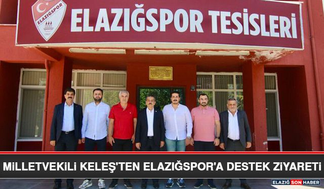 Milletvekili Keleş'ten Elazığspor'a Destek Ziyareti