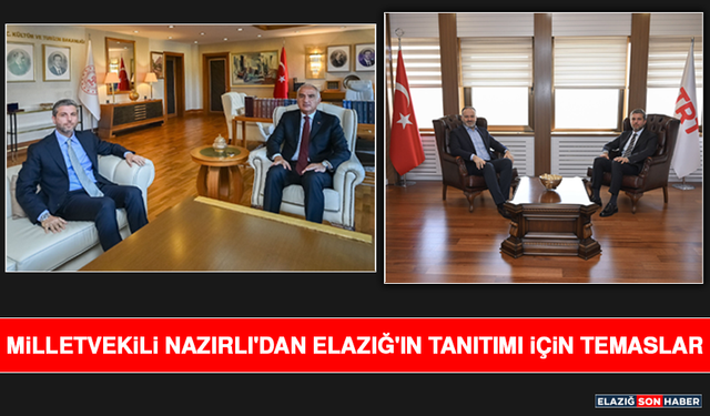 Milletvekili Nazırlı'dan Elazığ'ın Tanıtımı İçin Temaslar