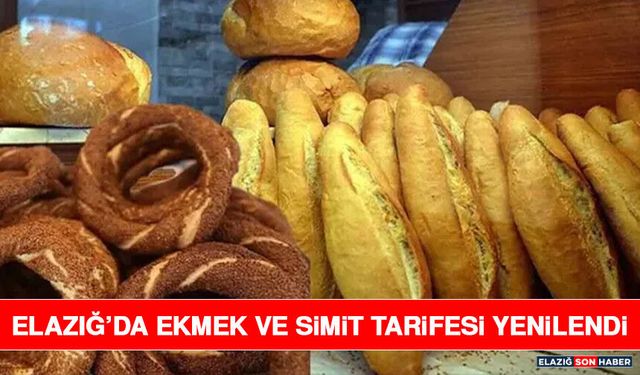 Elazığ’da Ekmek ve Simit Tarifesi Yenilendi
