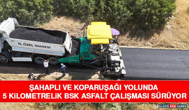 Şahaplı ve Koparuşağı Yolunda 5 Kilometrelik BSK Asfalt Çalışması Sürüyor
