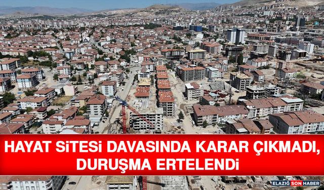 Hayat Sitesi Davasında Karar Çıkmadı, Duruşma Ertelendi