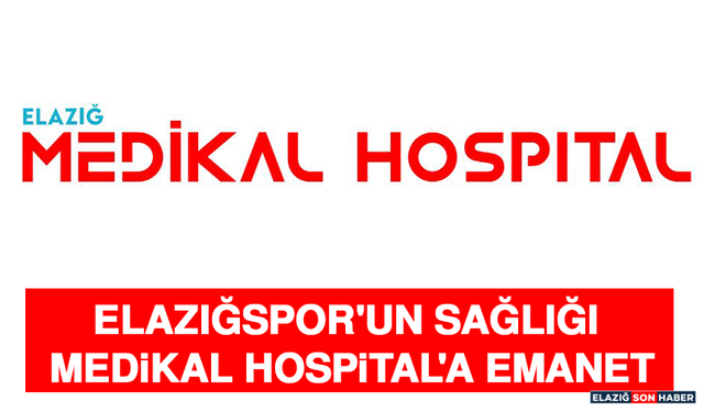 Elazığspor'un Sağlığı Medikal Hospital'a Emanet