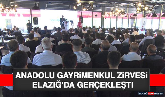 Anadolu Gayrimenkul Zirvesi Elazığ’da Gerçekleşti