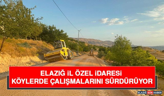 Elazığ İl Özel İdaresi Köylerde Çalışmalarını Sürdürüyor