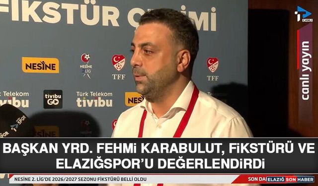 Başkan Yrd. Fehmi Karabulut, Fikstürü ve Elazığspor’u Değerlendirdi