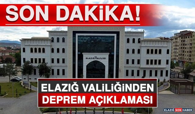 Elazığ Valiliği: “Deprem Sonrası Herhangi Bir Hasar İhbarı Yapılmadı”