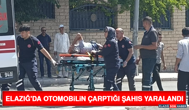 Elazığ'da Otomobilin Çarptığı Şahıs Yaralandı