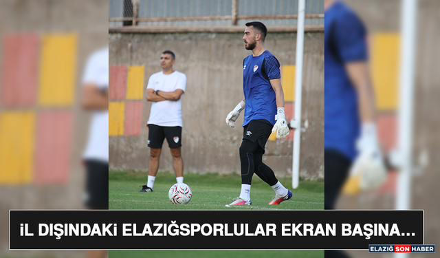 İl Dışındaki Elazığsporlular Ekran Başına…