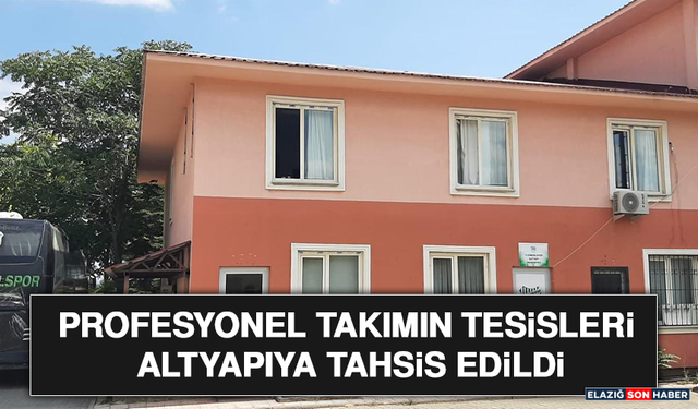 Profesyonel Takımın Tesisleri Altyapıya Tahsis Edildi