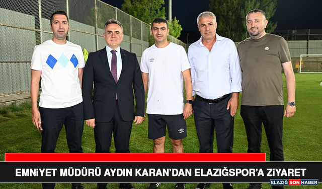 Emniyet Müdürü Aydın Karan’dan Elazığspor’a Ziyaret